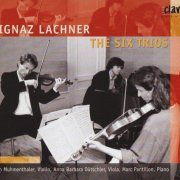 Stefan Muhmenthaler, Anna Barbara Dütschler, Marc Pantillon - Ignaz Lachner: The Six Trios (1998)