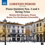 Matteo Bevilacqua & Roma Tre Orchestra Ensemble - Perosi: Piano Quintets Nos. 3-4 & String Trios (2023) [Hi-Res]