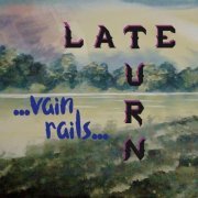 Late Turn - Vain Rails (2021)