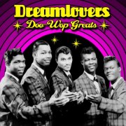 Dreamlovers - Doo Wop Greats (2011)