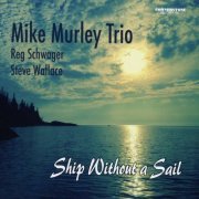 Mike Murley Trio - Ship Without a Sail (2016)