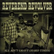 Reverend Revolver - All Ain't Gravy (Hard Times) (2025)