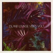 VA - Island Lounge Vibes, Vol. 1 (2021)