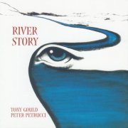 Tony Gould, Peter Petrucci - River Story (1999)