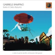 Gabriele Rampino - Sotto Il Celio Azzurro (E Altre Musiche Dai Film Di Edoardo Winspeare) (2012) FLAC