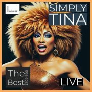 Tina Turner - 1939 - 2023 - Simply Tina - The Best (Live) (2023)