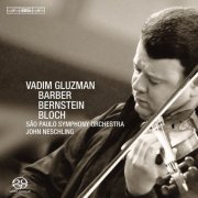 Vadim Gluzman, São Paulo Symphony Orchestra, John Neschling - Vadim Gluzman plays Barber, Bernstein & Bloch (2002) [Hi-Res]