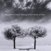 Sad Lovers and Giants - Melting In The Fullness Of Time (2002)