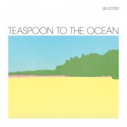 Jib Kidder - Teaspoon To the Ocean (2015)