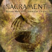 Byron Metcalf - Sacrament (2020)