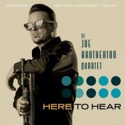 Joe Brotherton Quartet - Here to Hear (2024) Hi-Res