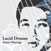 Arturo Mayorga - Lucid Dreams (2012)