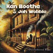 Ken Boothem, Jah Wobble - Old Fashioned Ways (2025) [Hi-Res]