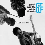 Ginda and the White Flowers - Let Me Try (2015)