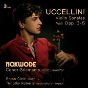 Noxwode, Conor Gricmanis - Uccellini: Violin Sonatas from Opp. 3-5 (2022) [Hi-Res]