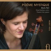 Elsa Grether, Ferenc Vizi - Bloch & Pärt: Poème mystique (2013) [Hi-Res]