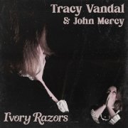 Tracy Vandal & John Mercy - Ivory Razors (2025) [Hi-Res]