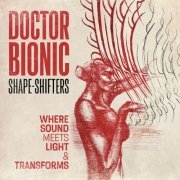 Doctor Bionic - Shape-Shifters (2022)