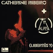 Catherine Ribeiro + Alpes - (Libertés ?) (1975) [Hi-Res]