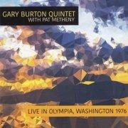 Gary Burton Quintet, Pat Metheny - Live In Olympia, Washington 1976 (2017)