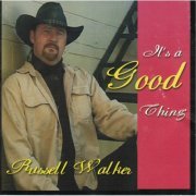 Russell Walker - It's a Good Thing (2004)