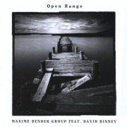 Maxime Bender Group Feat. David Binney - Open Range (2009)