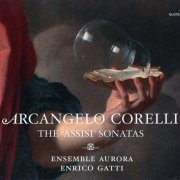 Ensemble Aurora, Enrico Gatti - Corelli: The 'Assisi' Sonatas (2014)