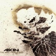 Akin - The Way Things End (2011)