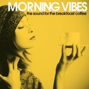 VA - Morning Vibes (The Sound For the Breakfast Coffee) (2022)