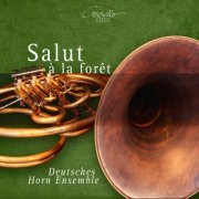 Johannes Leuftink, Lars Mechelke, Sascha Blaue, Deutsches Horn Ensemble - Salut a la Foret (2017) [Hi-Res]