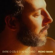 Pedro Mann - Entre o céu e o pé no chão (2025) Hi-Res
