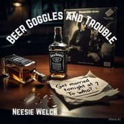 Neesie Welch - Beer Goggles and Trouble (2025)