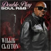 Willie Clayton - Double Play: Soul & R&B (2025)