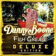 Danny Boone - Fish Grease (Deluxe Edition) (2016)