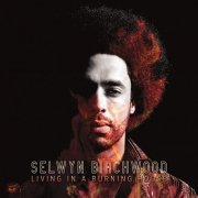 Selwyn Birchwood - Living In A Burning House (2021)