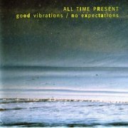 All Time Present - Good Vibrations / No Expectations (2000)