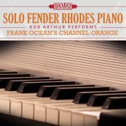 Rob Arthur - Frank Ocean Channel Orange: Solo Rhodes (2017) Hi-Res