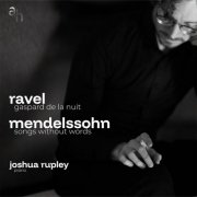Joshua Rupley - Ravel: Gaspard de la nuit, Mendelssohn: Songs without Words (2026) Hi-Res