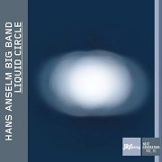 Hans Anselm Big Band - Liquid Circle (Jazz Thing Next Generation Vol. 81) (2020)