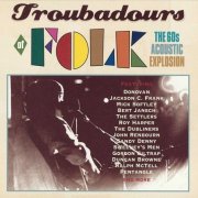Various Artists - Troubadours Of Folk: The 60s Acoustic Expplosion (2003)