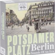 Potsdamer Platz Berlin- Sounds of an Era, Vol. 1-10 (2016)