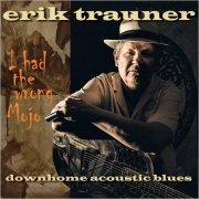 Erik Trauner - I Had The Wrong Mojo (2021)