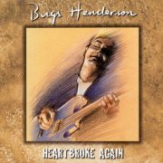 Bugs Henderson - Heartbroke Again (1998) {Remastered}