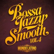 Mundo Latino - Bossa Jazzy Smooth Vol. 4 (2025)