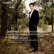 Yevgeny Sudbin, Bergen Philharmonic Orchestra, Andrew Litton - Scriabin: Piano Concerto/Medtner: Piano Concerto No. 3 (2014) [SACD]