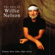 Willie Nelson - The Best Of Willie Nelson - Funny How Time Slips Away (1997)