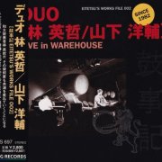 Eitetsu Hayashi & Yosuke Yamashita Duo - Live In Warehouse (1998)