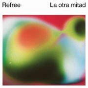 Refree - La otra mitad (2018) [Hi-Res]