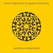 Zoran Majstorovic - Musical Migrations (2021)