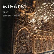 Enver Izmailov Trio - Minaret (1999)